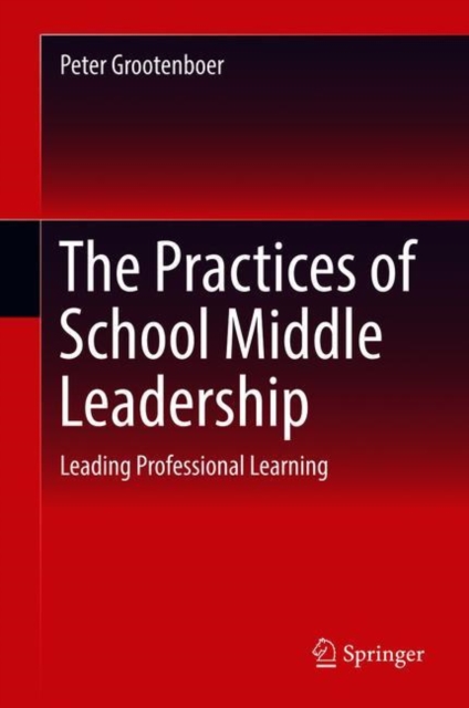 The Practices of School Middle Leadership : Leading Professional Learning, Hardback Book