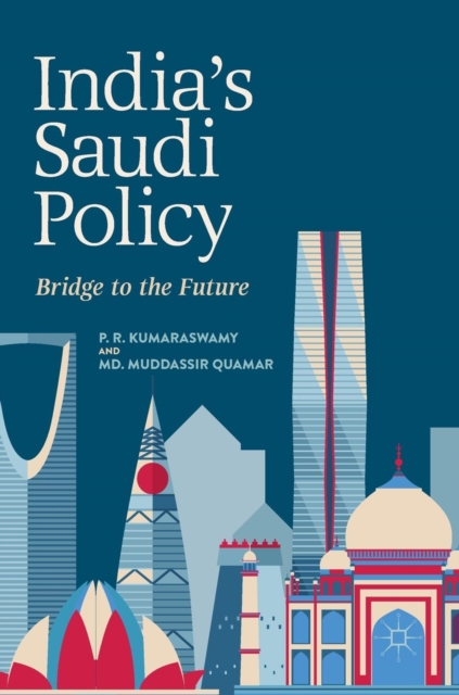 India's Saudi Policy : Bridge to the Future, Hardback Book
