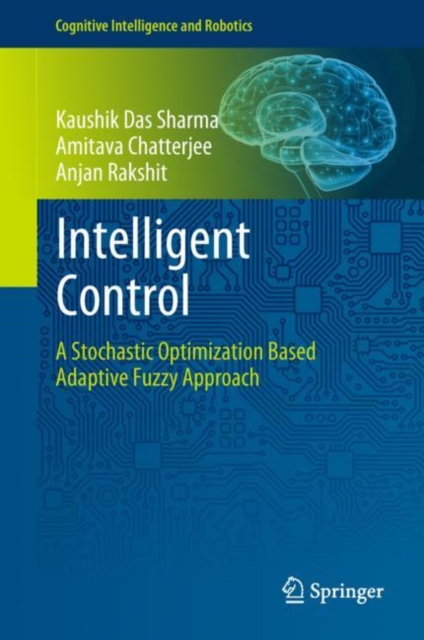 Intelligent Control : A Stochastic Optimization Based Adaptive Fuzzy Approach, Hardback Book