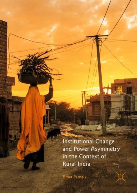 Institutional Change and Power Asymmetry in the Context of Rural India, Hardback Book