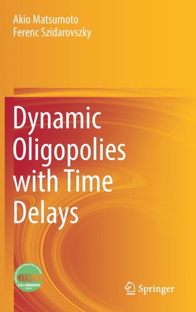 Dynamic Oligopolies with Time Delays, Hardback Book