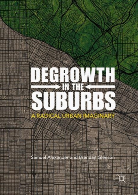 Degrowth in the Suburbs : A Radical Urban Imaginary, Hardback Book