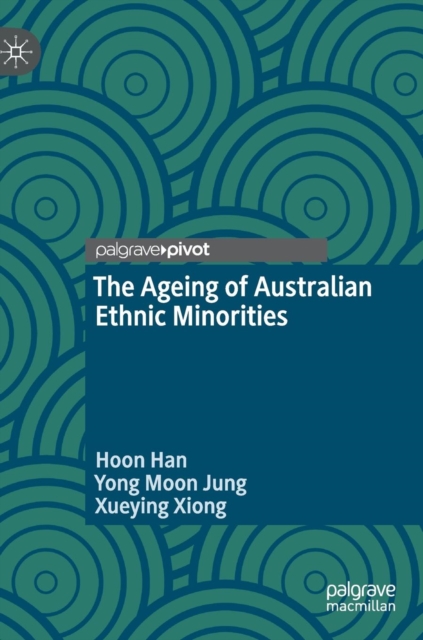 The Ageing of Australian Ethnic Minorities, Hardback Book