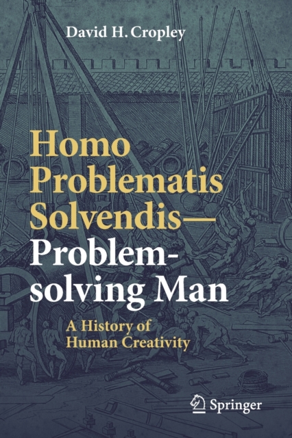 Homo Problematis Solvendis-Problem-solving Man : A History of Human Creativity, Paperback / softback Book