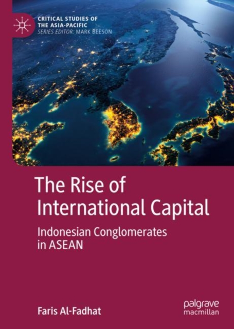 The Rise of International Capital : Indonesian Conglomerates in ASEAN, Hardback Book