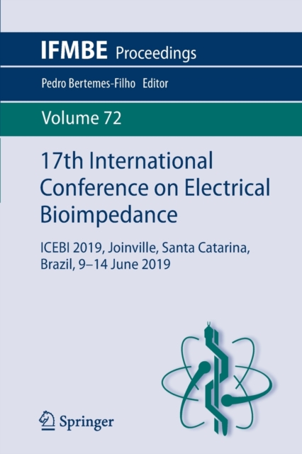 17th International Conference on Electrical Bioimpedance : ICEBI 2019, Joinville, Santa Catarina, Brazil, 9-14 June 2019, Paperback / softback Book