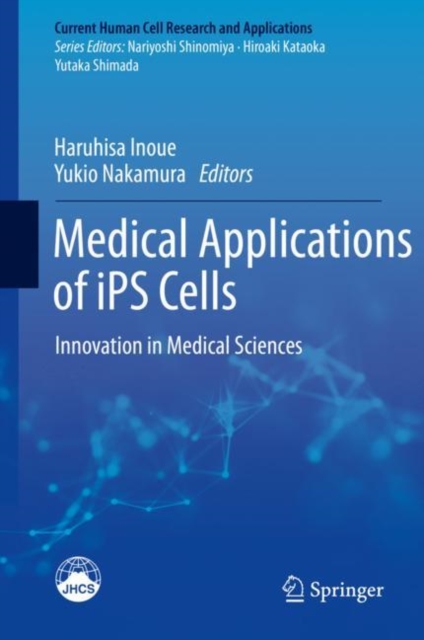 Medical Applications of iPS Cells : Innovation in Medical Sciences, Hardback Book