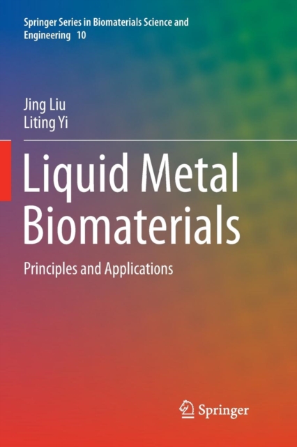 Liquid Metal Biomaterials : Principles and Applications, Paperback / softback Book