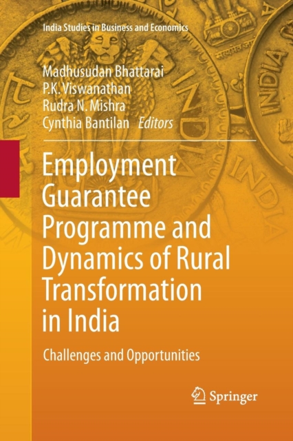 Employment Guarantee Programme and Dynamics of Rural Transformation in India : Challenges and Opportunities, Paperback / softback Book