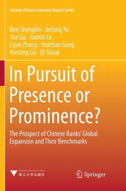 In Pursuit of Presence or Prominence? : The Prospect of Chinese Banks' Global Expansion and Their Benchmarks, Paperback / softback Book