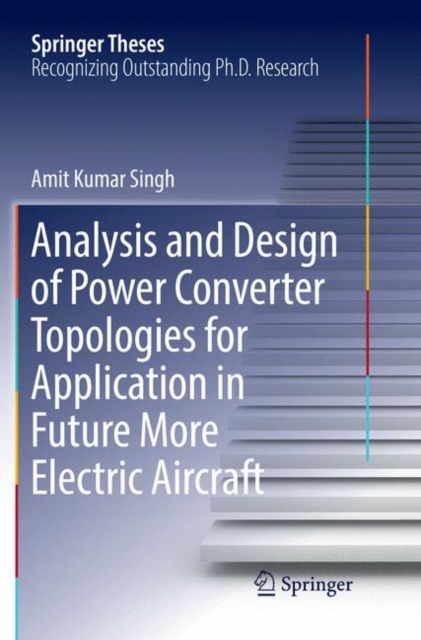 Analysis and Design of Power Converter Topologies for Application in Future More Electric Aircraft, Paperback / softback Book