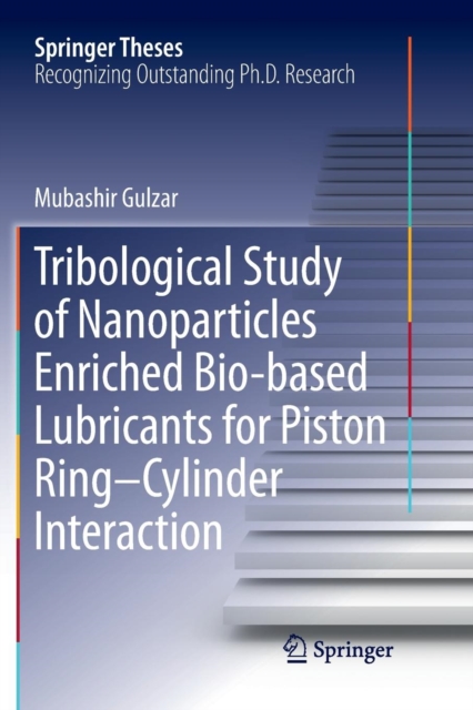 Tribological Study of Nanoparticles Enriched Bio-based Lubricants for Piston Ring-Cylinder Interaction, Paperback / softback Book