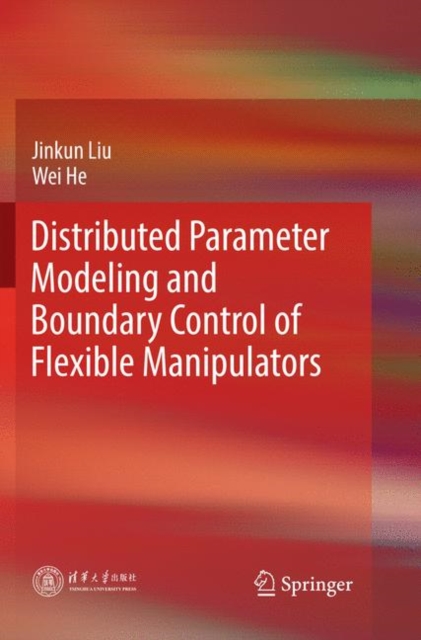 Distributed Parameter Modeling and Boundary Control of Flexible Manipulators, Paperback / softback Book