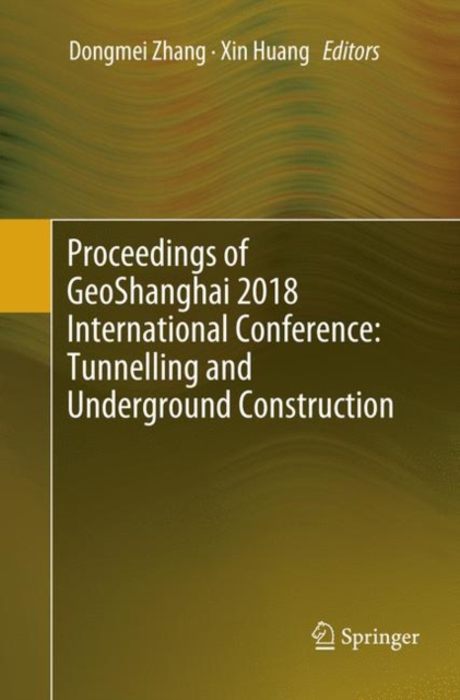 Proceedings of GeoShanghai 2018 International Conference: Tunnelling and Underground Construction, Paperback / softback Book