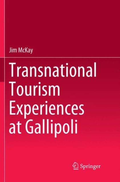Transnational Tourism Experiences at Gallipoli, Paperback / softback Book