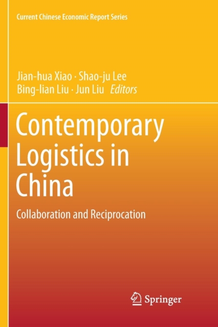 Contemporary Logistics in China : Collaboration and Reciprocation, Paperback / softback Book