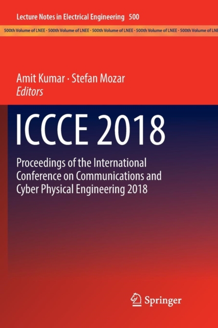 ICCCE 2018 : Proceedings of the International Conference on Communications and Cyber Physical Engineering 2018, Paperback / softback Book