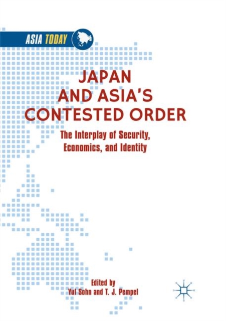 Japan and Asia’s Contested Order : The Interplay of Security, Economics, and Identity, Paperback / softback Book