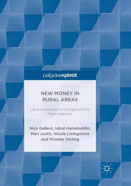 New Money in Rural Areas : Land Investment in Europe and Its Place Impacts, Paperback / softback Book