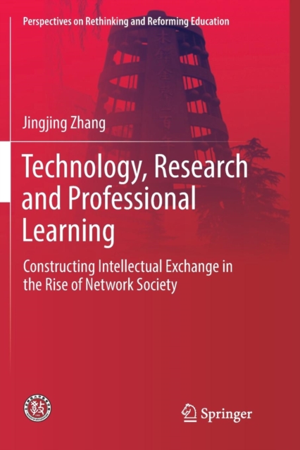 Technology, Research and Professional Learning : Constructing Intellectual Exchange in the Rise of Network Society, Paperback / softback Book