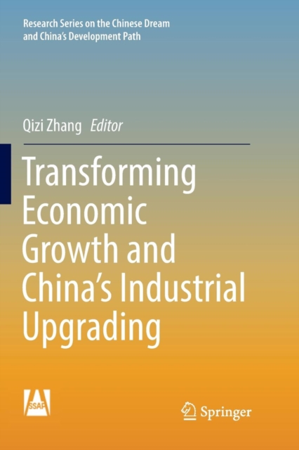 Transforming Economic Growth and China’s Industrial Upgrading, Paperback / softback Book