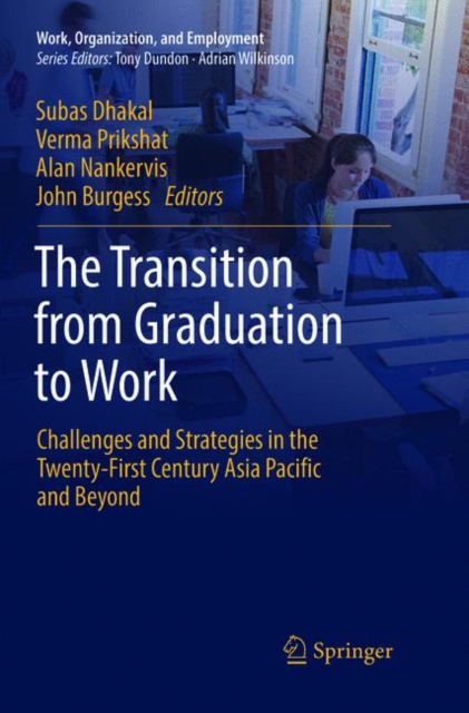 The Transition from Graduation to Work : Challenges and Strategies in the Twenty-First Century Asia Pacific and Beyond, Paperback / softback Book