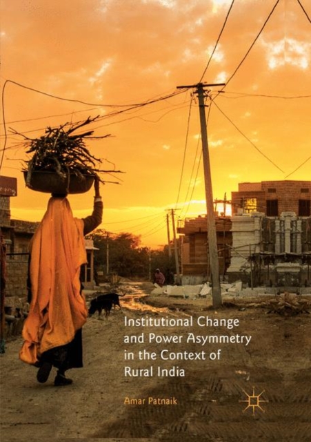 Institutional Change and Power Asymmetry in the Context of Rural India, Paperback / softback Book