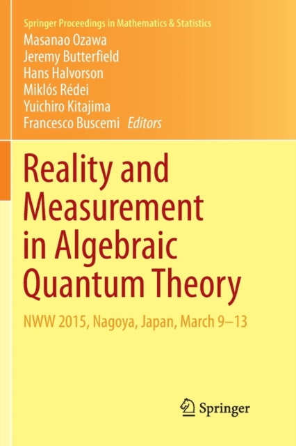 Reality and Measurement in Algebraic Quantum Theory : NWW 2015, Nagoya, Japan, March 9-13, Paperback / softback Book