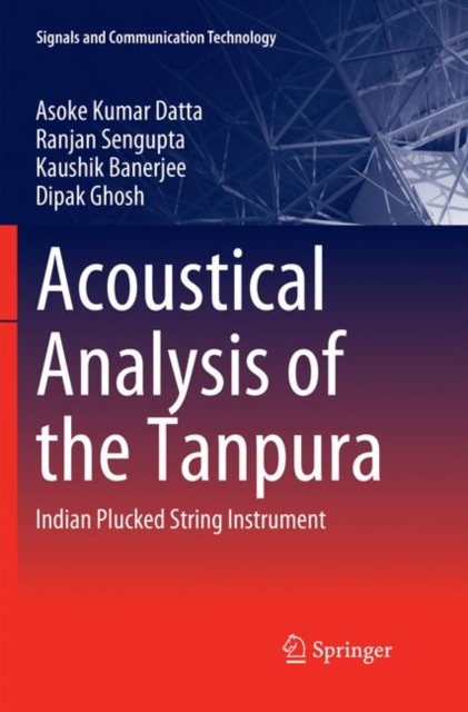 Acoustical Analysis of the Tanpura : Indian Plucked String Instrument, Paperback / softback Book