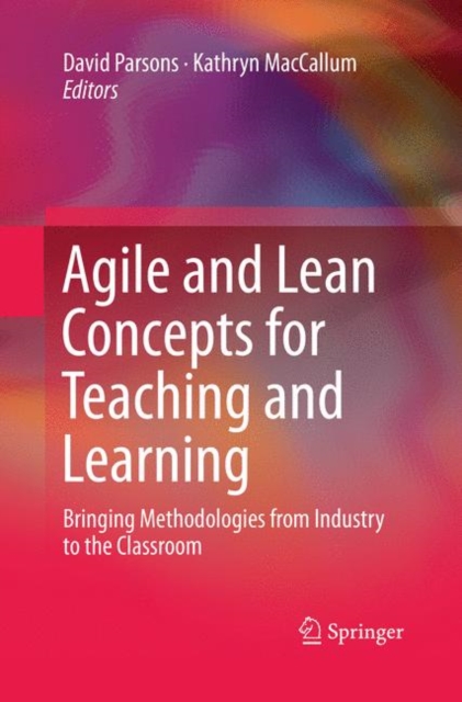 Agile and Lean Concepts for Teaching and Learning : Bringing Methodologies from Industry to the Classroom, Paperback / softback Book
