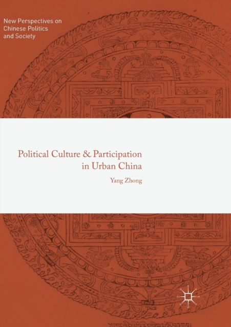 Political Culture and Participation in Urban China, Paperback / softback Book
