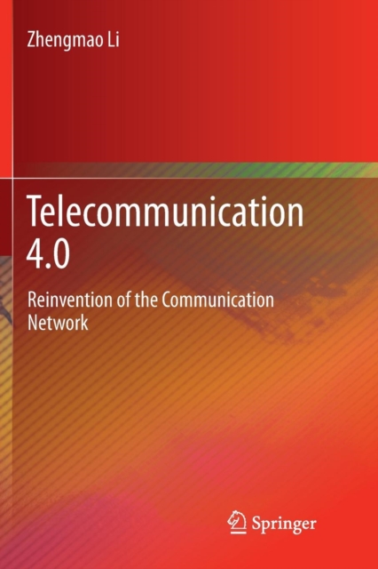 Telecommunication 4.0 : Reinvention of the Communication Network, Paperback / softback Book