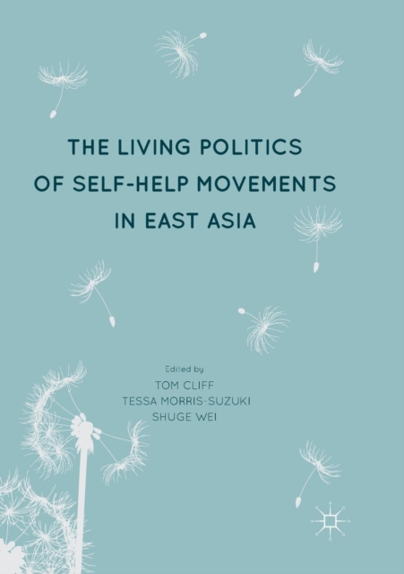 The Living Politics of Self-Help Movements in East Asia, Paperback / softback Book