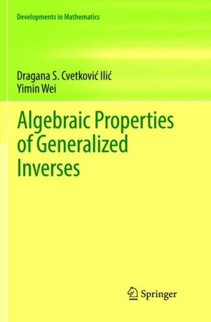Algebraic Properties of Generalized Inverses, Paperback / softback Book