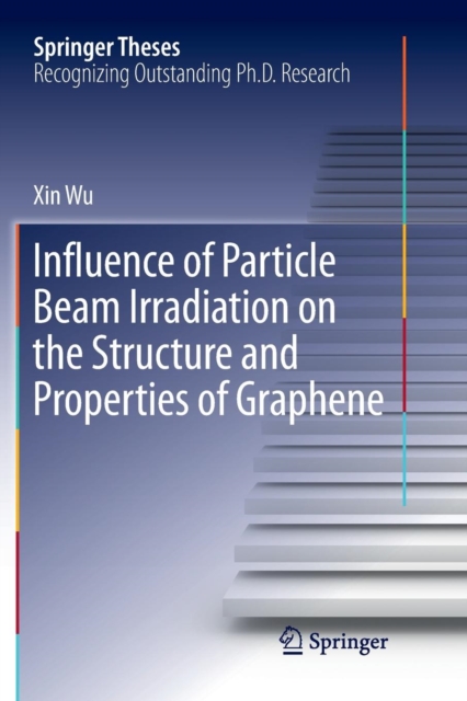 Influence of Particle Beam Irradiation on the Structure and Properties of Graphene, Paperback / softback Book