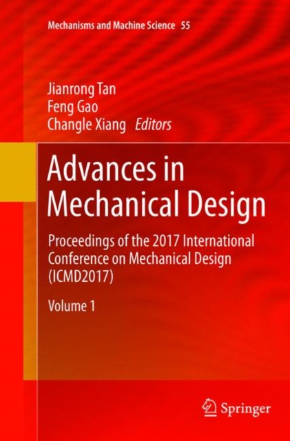 Advances in Mechanical Design : Proceedings of the 2017 International Conference on Mechanical Design (ICMD2017), Paperback / softback Book