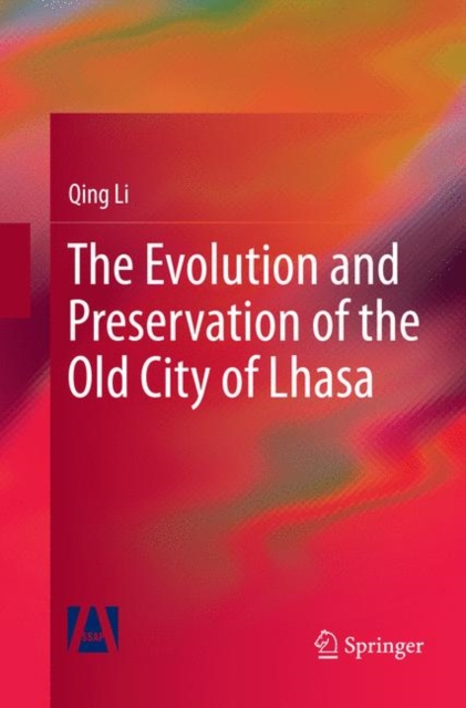 The Evolution and Preservation of the Old City of Lhasa, Paperback / softback Book