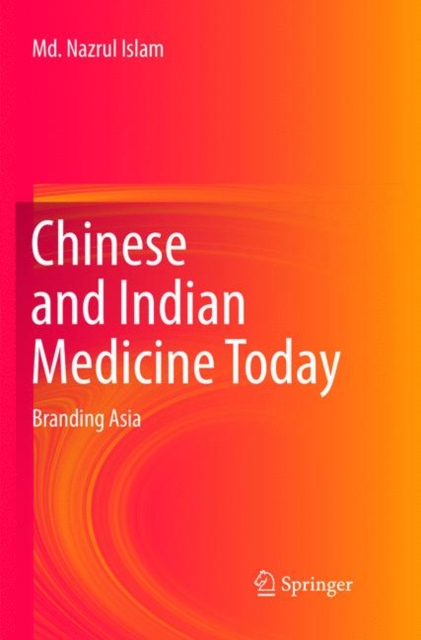Chinese and Indian Medicine Today : Branding Asia, Paperback / softback Book