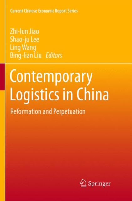 Contemporary Logistics in China : Reformation and Perpetuation, Paperback / softback Book