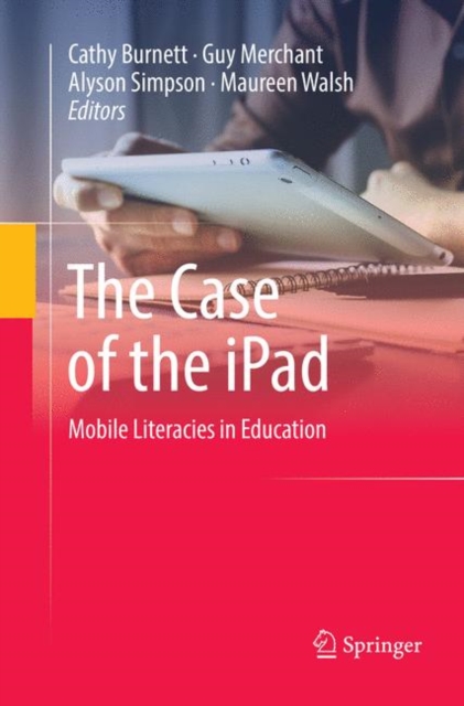 The Case of the iPad : Mobile Literacies in Education, Paperback / softback Book