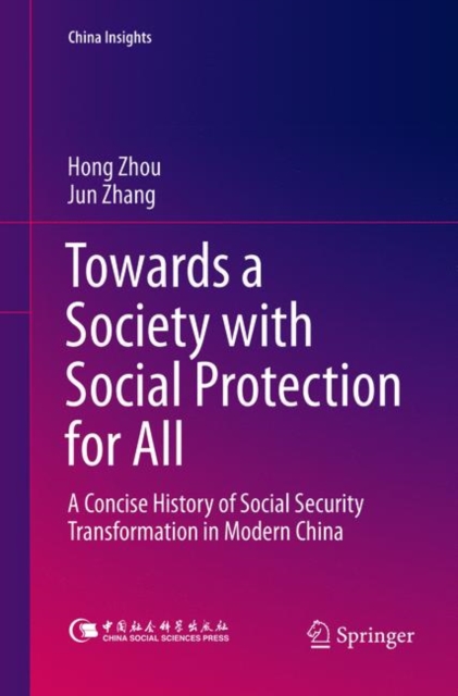 Towards a Society with Social Protection for All : A Concise History of Social Security Transformation in Modern China, Paperback / softback Book