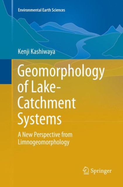 Geomorphology of Lake-Catchment Systems : A New Perspective from Limnogeomorphology, Paperback / softback Book