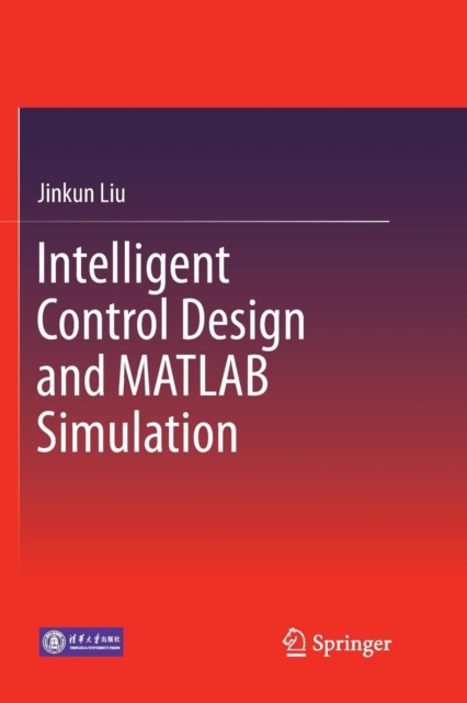 Intelligent Control Design and MATLAB Simulation, Paperback / softback Book