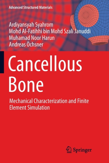 Cancellous Bone : Mechanical Characterization and Finite Element Simulation, Paperback / softback Book
