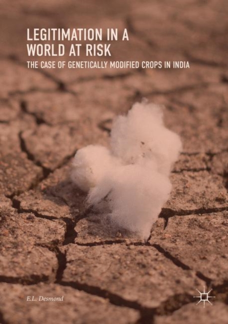 Legitimation in a World at Risk : The Case of Genetically Modified Crops in India, Paperback / softback Book