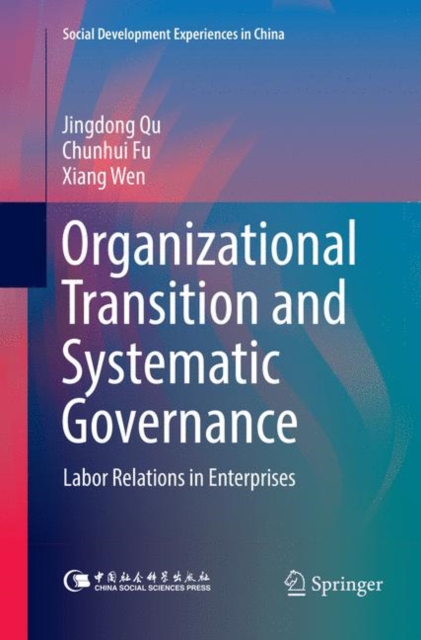 Organizational Transition and Systematic Governance : Labor Relations in Enterprises, Paperback / softback Book