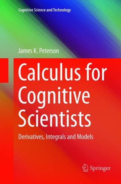 Calculus for Cognitive Scientists : Derivatives, Integrals and Models, Paperback / softback Book