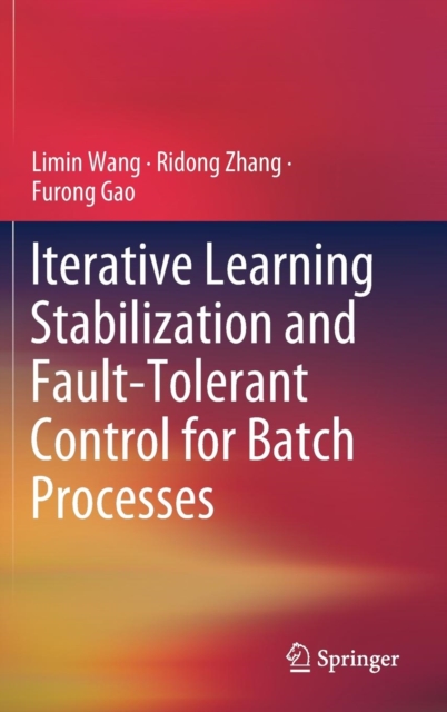 Iterative Learning Stabilization and Fault-Tolerant Control for Batch Processes, Hardback Book