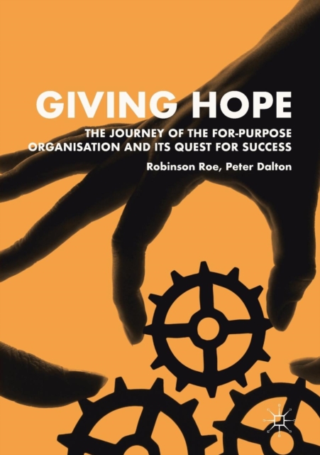 Giving Hope: The Journey of the For-Purpose Organisation and Its Quest for Success, Paperback / softback Book
