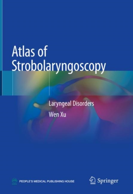 Atlas of Strobolaryngoscopy : Laryngeal Disorders, Hardback Book